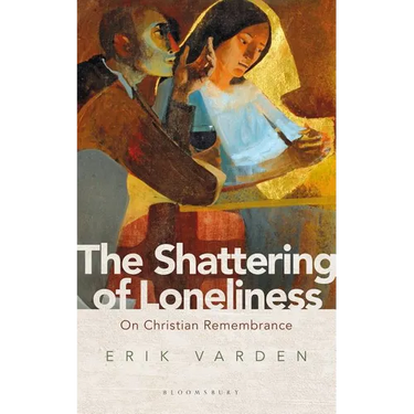 The Shattering of Loneliness: On Christian Remembrance