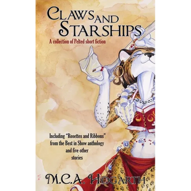 Claws and Starships: A Collection of Pelted Short Fiction