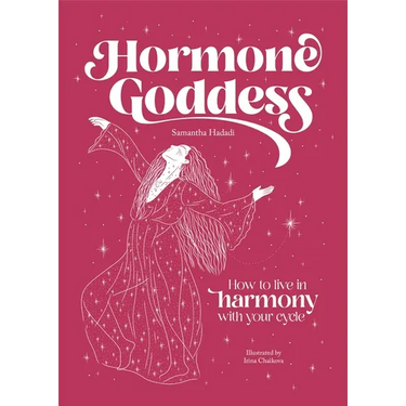Hormone Goddess: How to Live in Harmony with Your Cycle