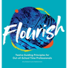 Flourish: Twelve Guiding Principles for Out-of-School Time Professionals
