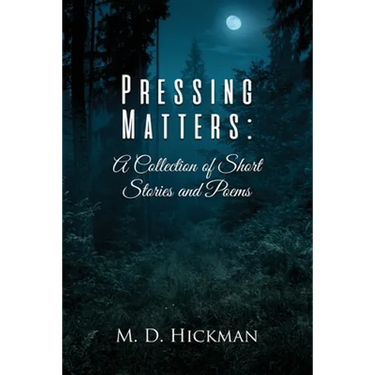 Pressing Matters: A Collection of Short Stories and Poems