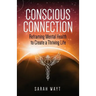 Conscious Connection: Reframing Mental Health to Create a Thriving Life