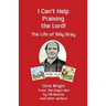 I Can't Help Praising the Lord: The Life of Billy Bray