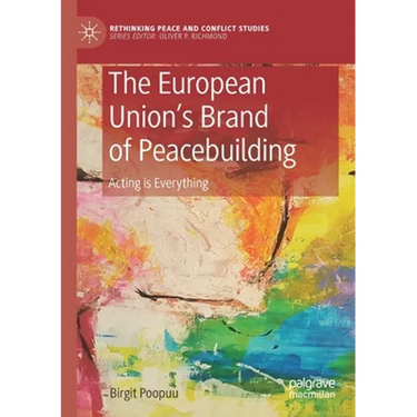 The European Union's Brand of Peacebuilding: Acting Is Everything