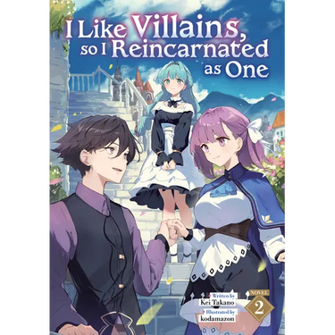 I Like Villains, So I Reincarnated as One (Light Novel) Vol. 2