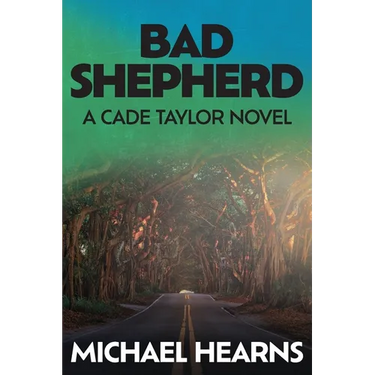 Bad Shepherd: A Cade Taylor Novel