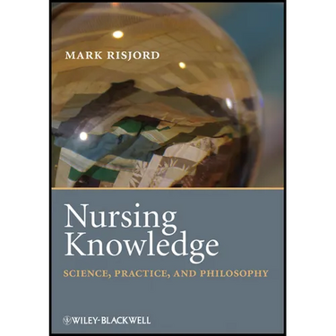 Nursing Knowledge: Science, Practice, and Philosophy