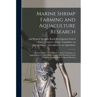 Marine Shrimp Farming and Aquaculture Research: Hearing Before a Subcommittee of the Committee on Appropriations, United States Senate, One Hundred Fo