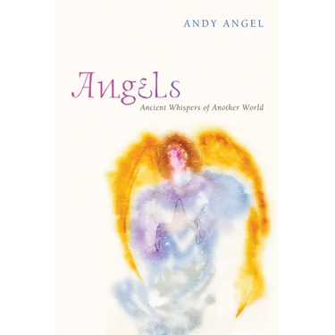 Angels: Ancient Whispers of Another World