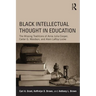 Black Intellectual Thought in Education: The Missing Traditions of Anna Julia Cooper, Carter G. Woodson, and Alain LeRoy Locke