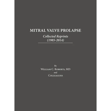 Mitral Valve Prolapse: Collected Reprints (1985-2014): Collected Reprints (