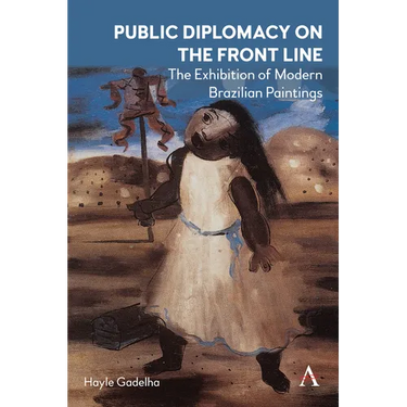 Public Diplomacy on the Front Line: The Exhibition of Modern Brazilian Paintings´