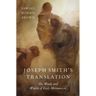 Joseph Smith's Translation: The Words and Worlds of Early Mormonism