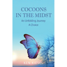 Cocoons In The Midst: An Unfolding Journey A Choice