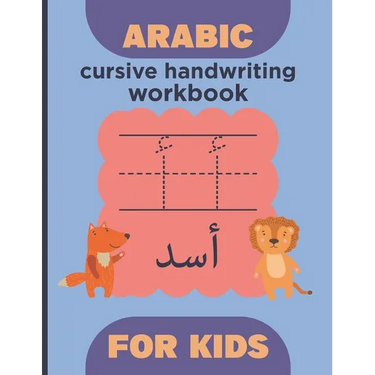 Arabic cursive handwriting workbook for kids: Arabic Alphabet and number - learn How to Write the Arabic Letters with animal illustrations - Practice