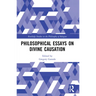 Philosophical Essays on Divine Causation