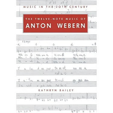 The Twelve-Note Music of Anton Webern: Old Forms in a New Language