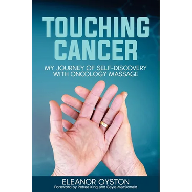 Touching Cancer: My Journey of Self-Discovery with Oncology Massage