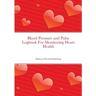 Blood Pressure and Pulse Logbook For Monitoring Heart Health