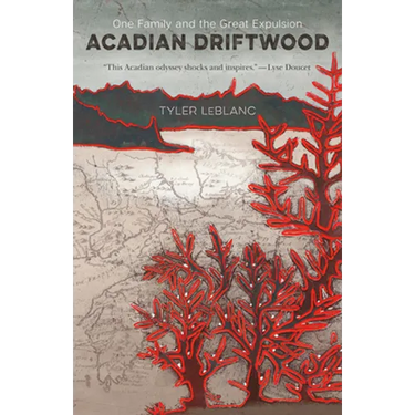 Acadian Driftwood: One Family and the Great Expulsion