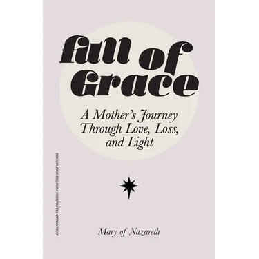 Full of Grace: A Mother's Journey Through Love, Loss, and Light