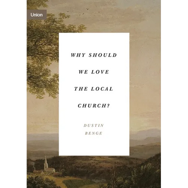 Why Should We Love the Local Church?