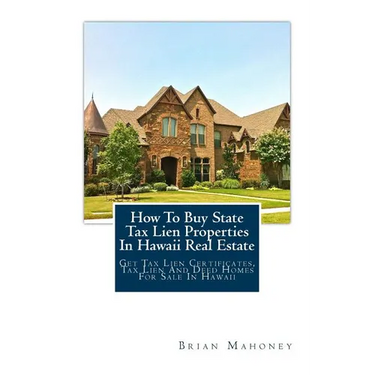 How To Buy State Tax Lien Properties In Hawaii Real Estate: Get Tax Lien Certificates, Tax Lien And Deed Homes For Sale In Hawaii