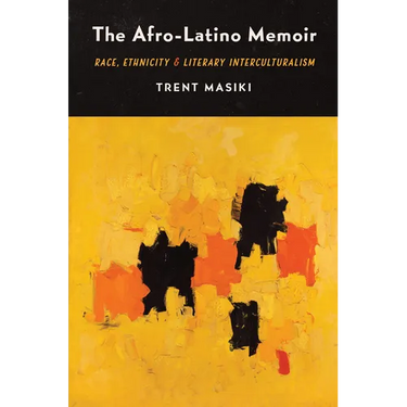 The Afro-Latino Memoir: Race, Ethnicity, and Literary Interculturalism