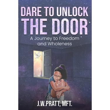 Dare to Unlock the Door: A Journey to Freedom and Wholeness