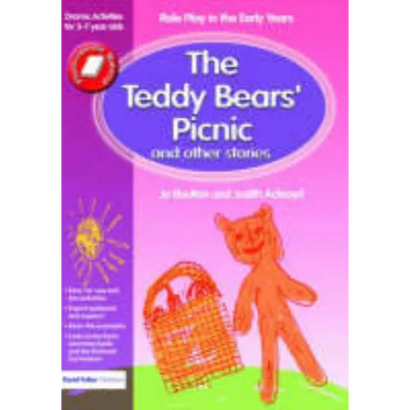 The Teddy Bears' Picnic and Other Stories: Role Play in the Early Years Drama Activities for 3-7 Year-Olds