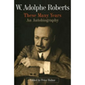 W. Adolphe Roberts: These Many Years: An Autobiography