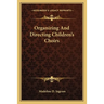 Organizing and Directing Children's Choirs