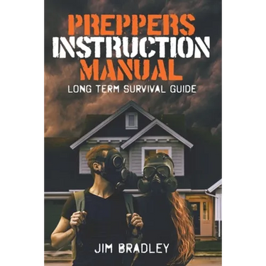 Preppers instruction manual: Long term survival guide