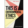 This is Environmental Ethics: An Introduction