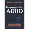 Unapologetically ADHD: A Step-By-Step Framework for Everyday Planning on Your Terms