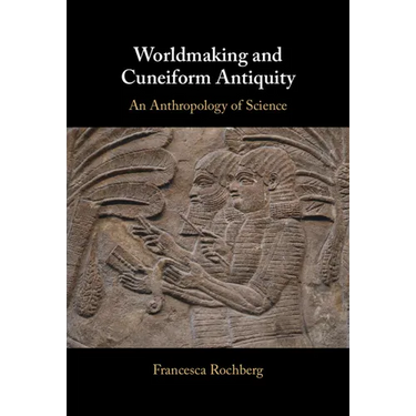 Worldmaking and Cuneiform Antiquity