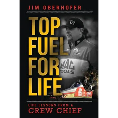 Top Fuel For Life: Life Lessons From A Crew Chief