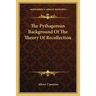 The Pythagorean Background Of The Theory Of Recollection