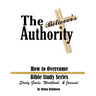 The Believer's Authority: How to Overcome Bible Study Series Study Guide, Workbook, & Journal