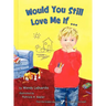 Would You Still Love Me If...