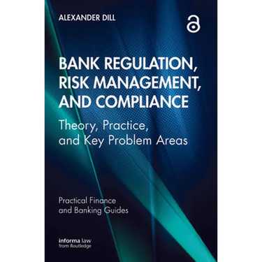 Bank Regulation, Risk Management, and Compliance: Theory, Practice, and Key Problem Areas