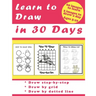 Learn to Draw in 30 Days: Challenging Book for Kids Ages 5-10: draw 2 images a day for 30 days