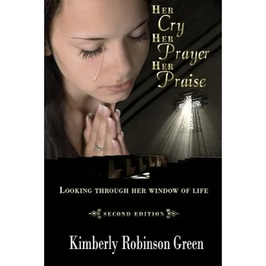 Her Cry Her Prayer Her Praise: Looking Through Her Window of Life