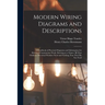 Modern Wiring Diagrams and Descriptions: A Handbook of Practical Diagrams and Information for Electrical Construction Work, Showing at a Glance All Th