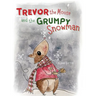 Trevor the Mouse and the Grumpy Snowman