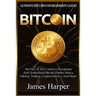Bitcoin: Ultimate Bitcoin For Beginners Guide! Be Part Of The Currency Revolution And Understand Bitcoin Market Basics, Mining,