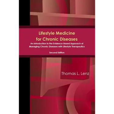 Lifestyle Medicine for Chronic Diseases: An Introduction to the Evidence-Based Approach of Managing Chronic Diseases with Lifestyle Therapeutics, Seco