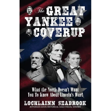 The Great Yankee Coverup: What the North Doesn't Want You to Know About Lincoln's War!