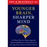 Younger Brain, Sharper Mind: A 6-Step Plan for Preserving and Improving Memory and Attention at Any Age from America's Brain Doctor