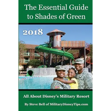 The Essential Guide to Shades of Green 2018: Your Guide to Walt Disney World's Military Resort